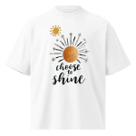 Unisex organic oversized high neck - "choose to shine" t-shirt